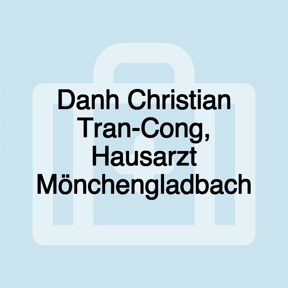 Danh Christian Tran-Cong, Hausarzt Mönchengladbach