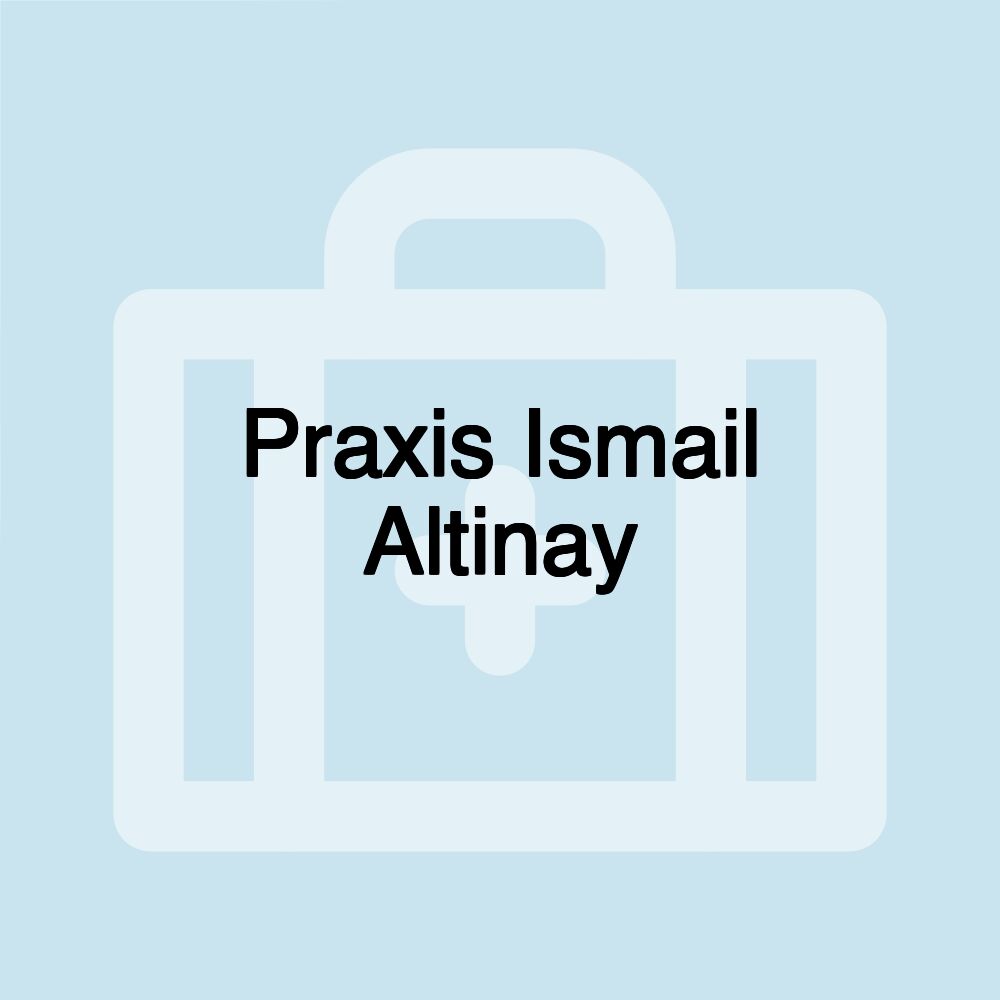 Praxis Ismail Altinay