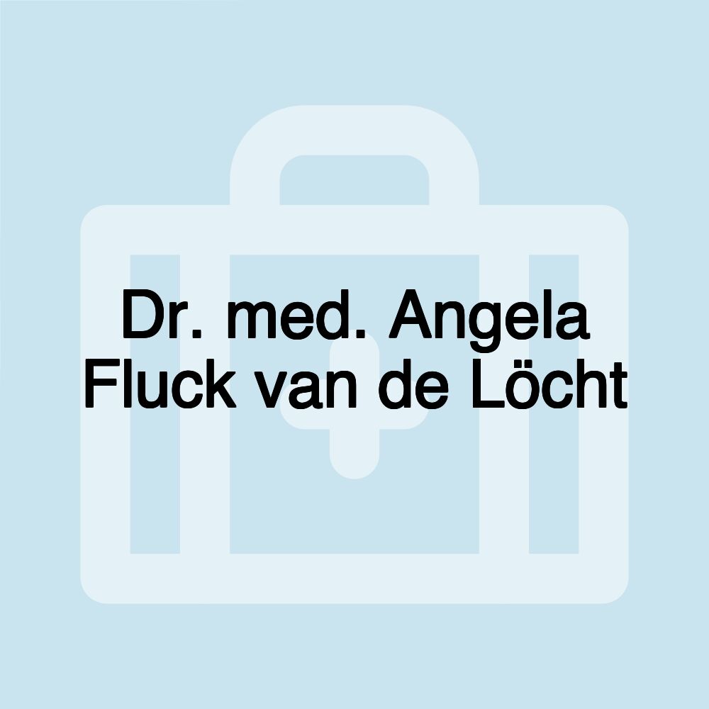 Dr. med. Angela Fluck van de Löcht