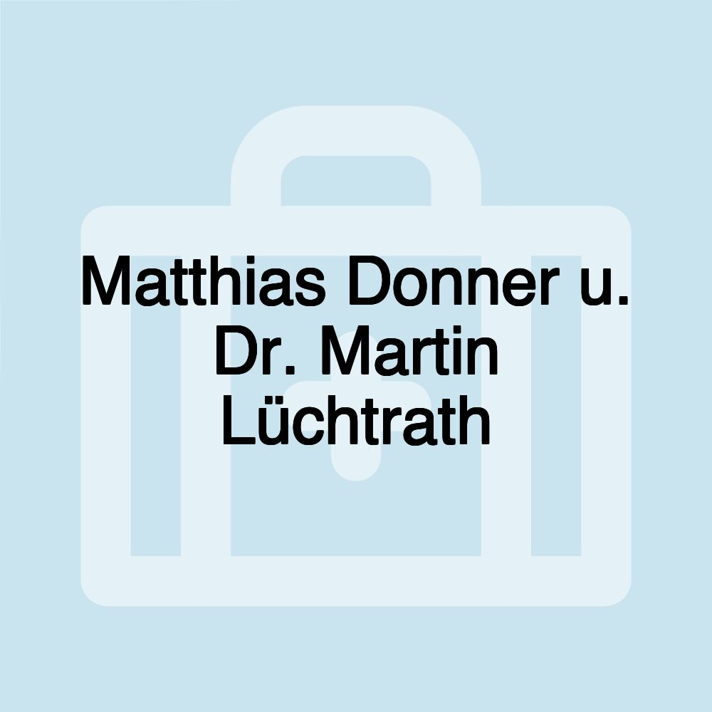 Matthias Donner u. Dr. Martin Lüchtrath