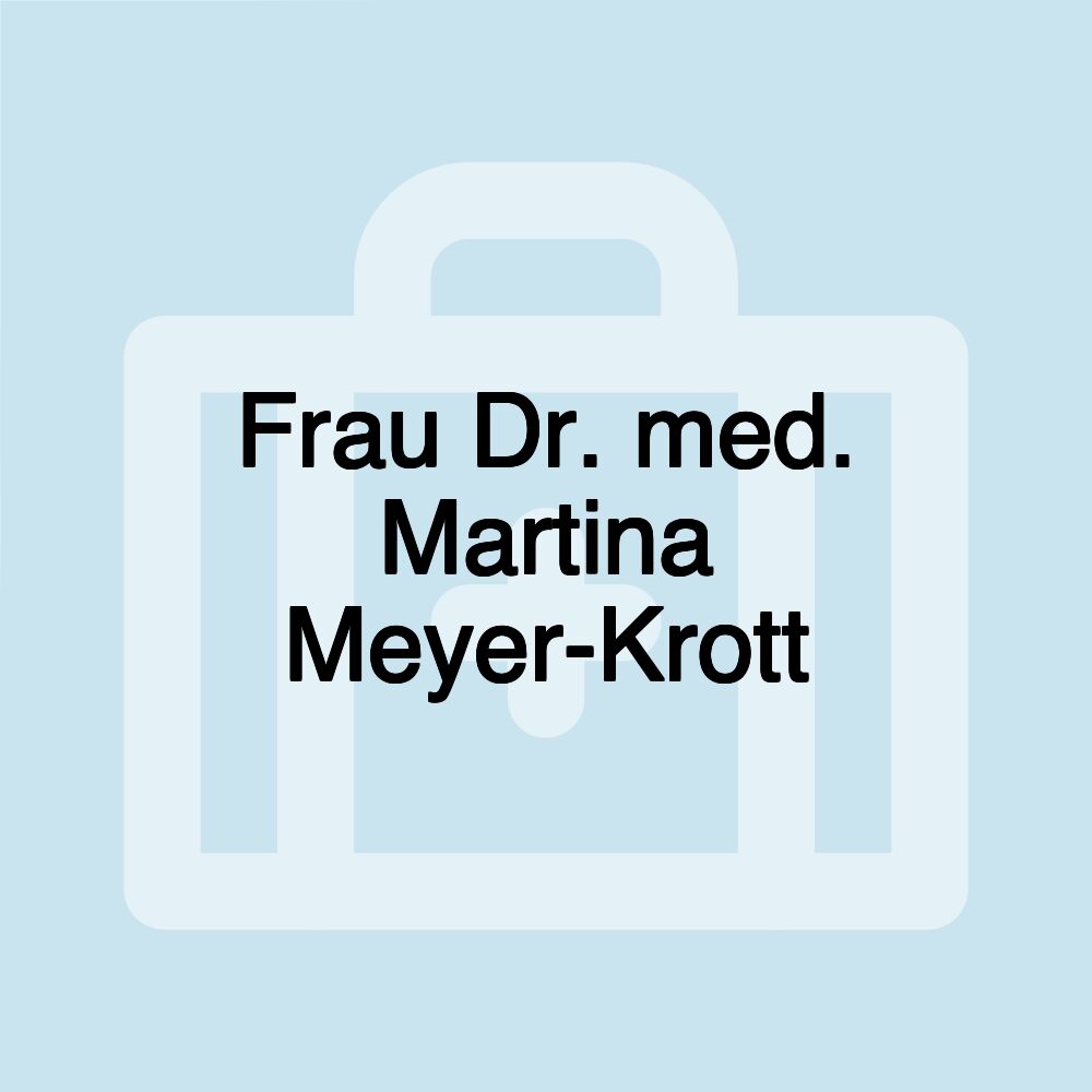 Frau Dr. med. Martina Meyer-Krott