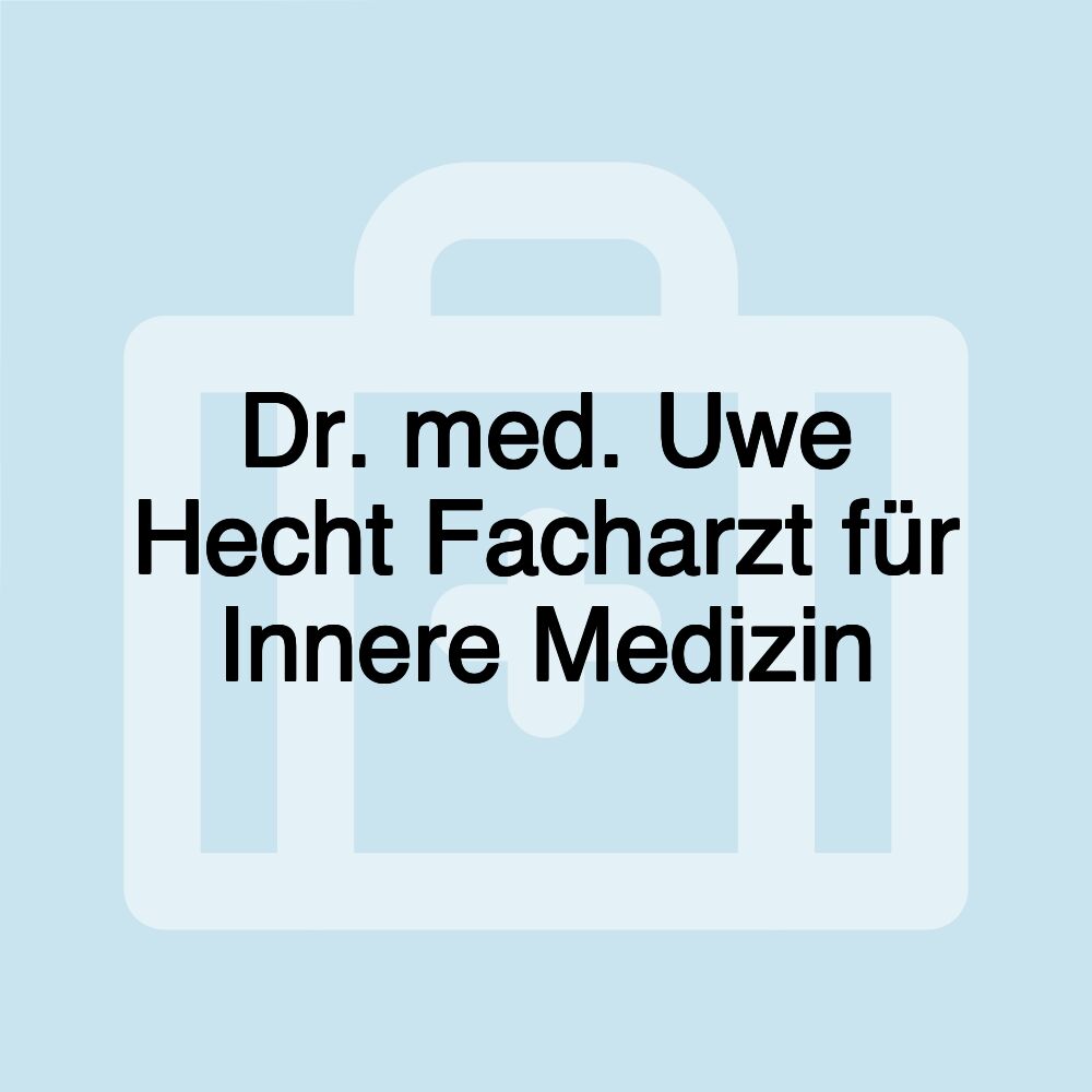 Dr. med. Uwe Hecht Facharzt für Innere Medizin