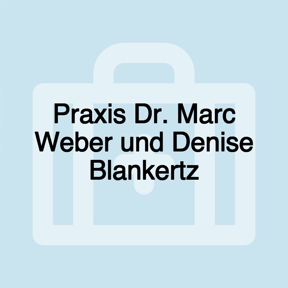 Praxis Dr. Marc Weber und Denise Blankertz