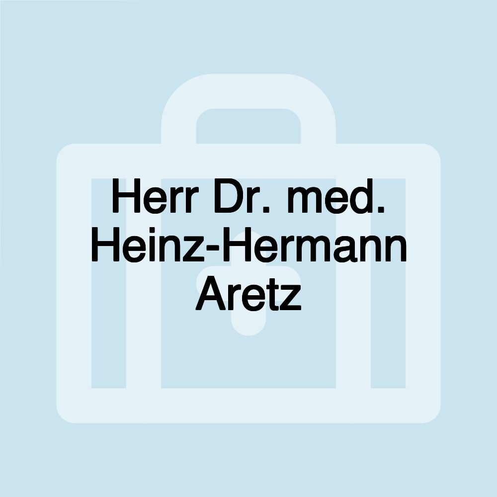 Herr Dr. med. Heinz-Hermann Aretz