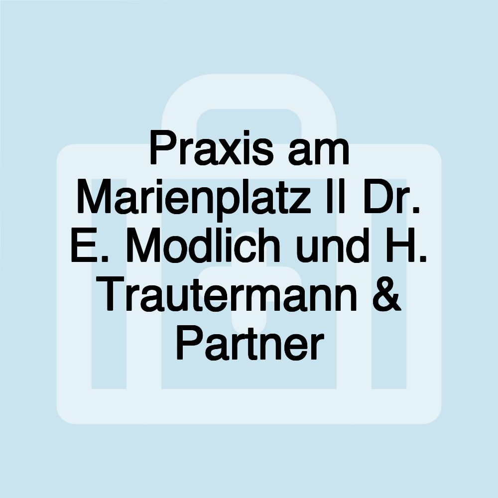 Praxis am Marienplatz || Dr. E. Modlich und H. Trautermann & Partner