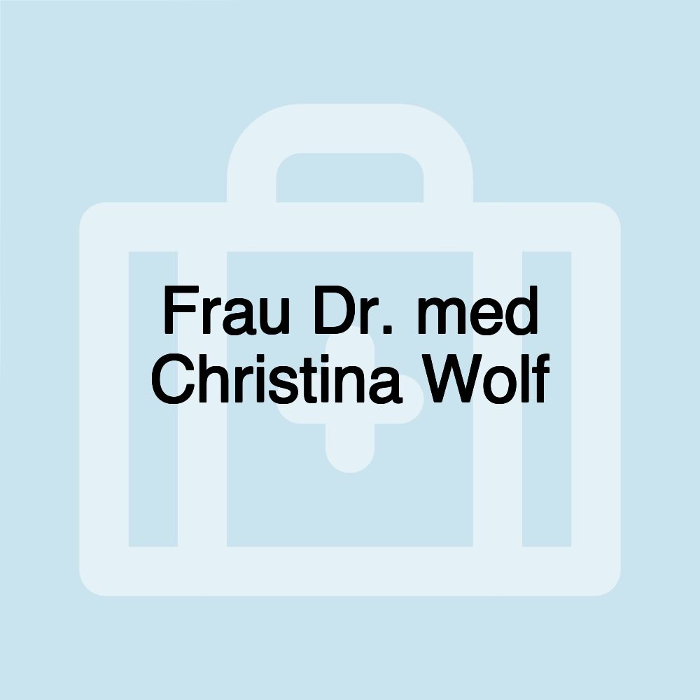 Frau Dr. med Christina Wolf