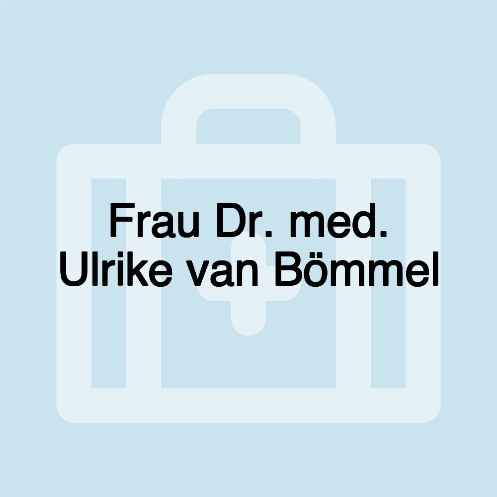 Frau Dr. med. Ulrike van Bömmel