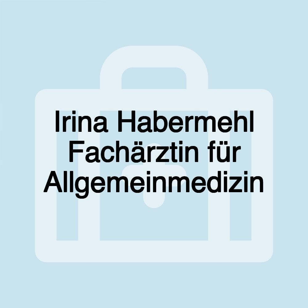 Irina Habermehl Fachärztin für Allgemeinmedizin