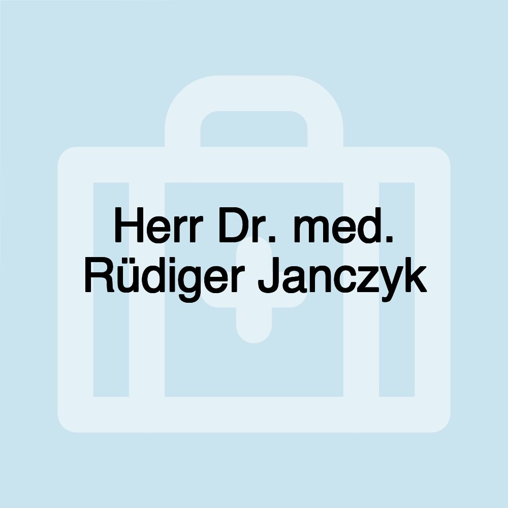 Herr Dr. med. Rüdiger Janczyk