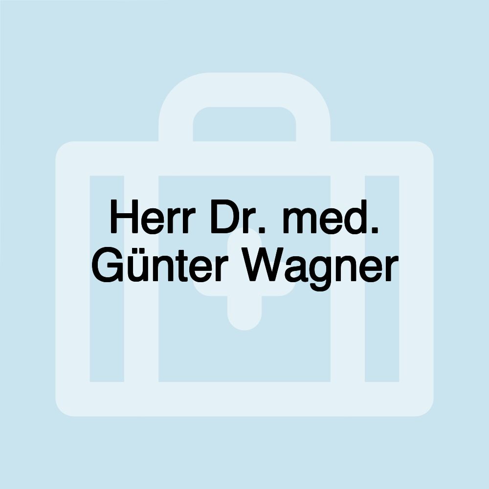 Herr Dr. med. Günter Wagner