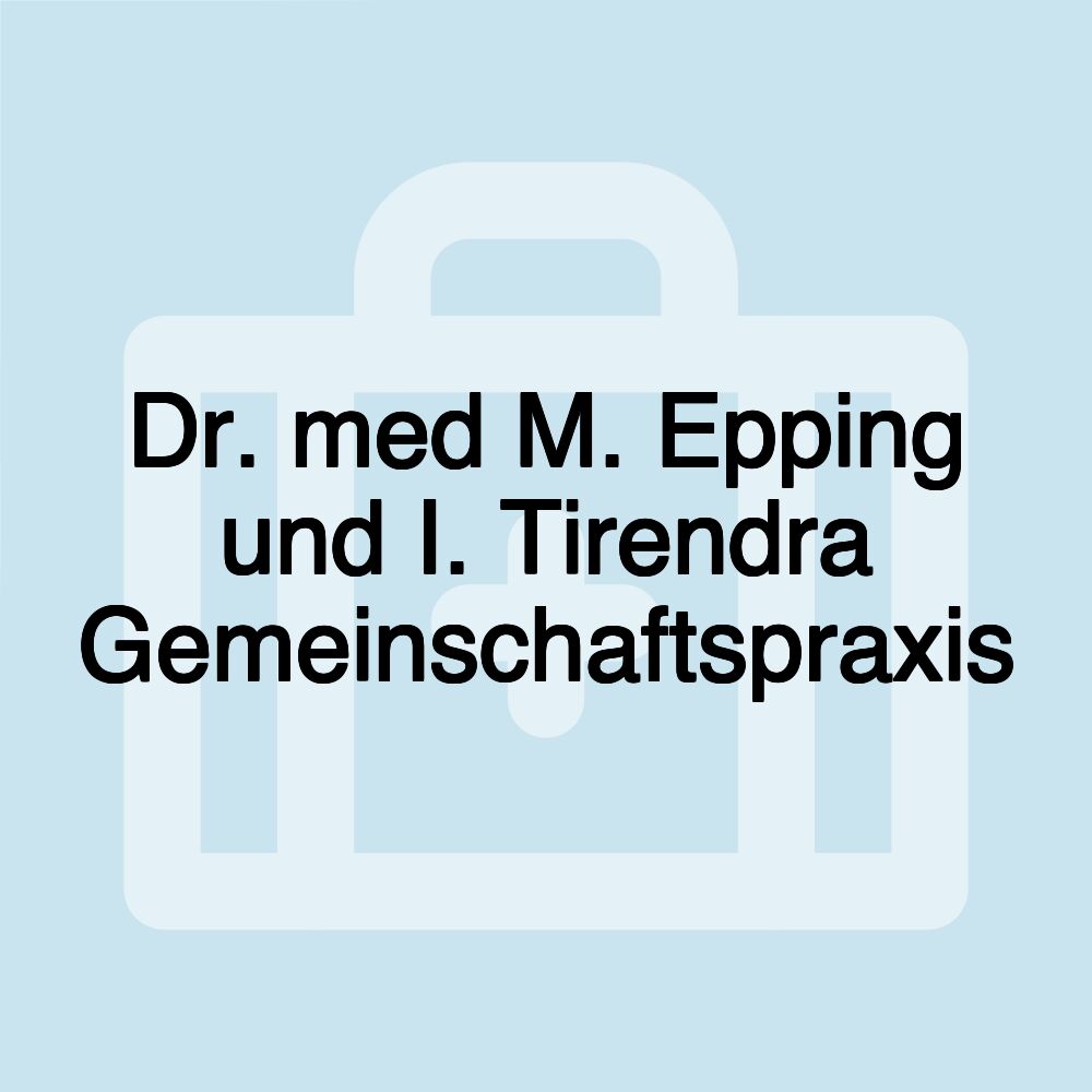 Dr. med M. Epping und I. Tirendra Gemeinschaftspraxis