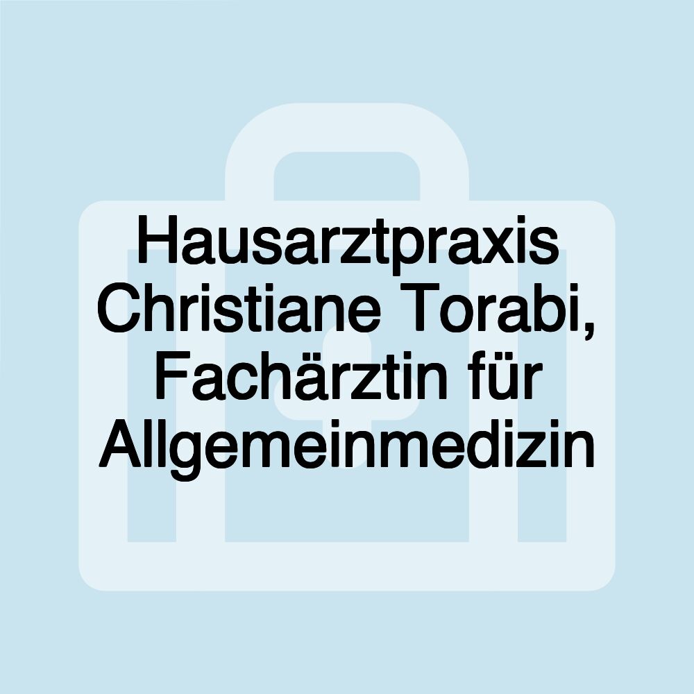 Hausarztpraxis Christiane Torabi, Fachärztin für Allgemeinmedizin