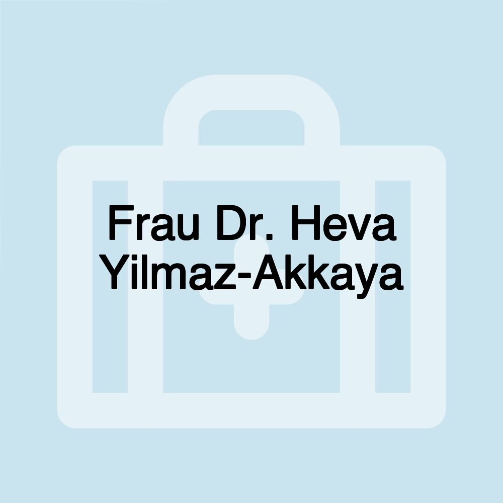 Frau Dr. Heva Yilmaz-Akkaya