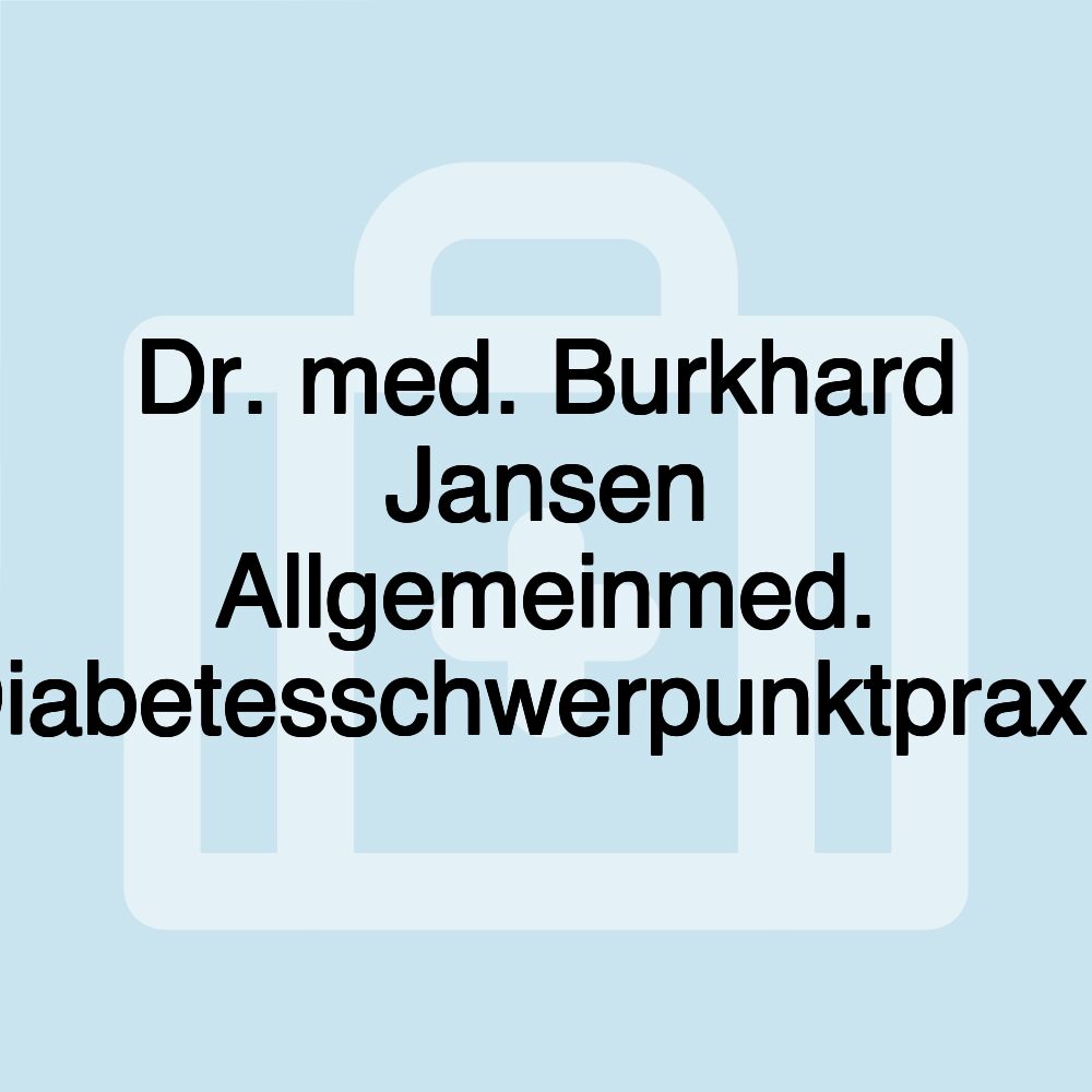 Dr. med. Burkhard Jansen Allgemeinmed. Diabetesschwerpunktpraxis