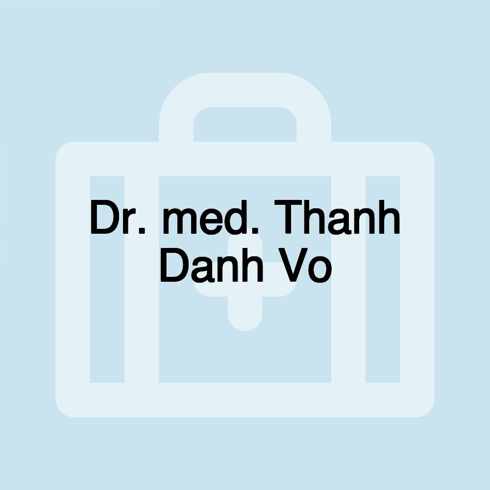 Dr. med. Thanh Danh Vo