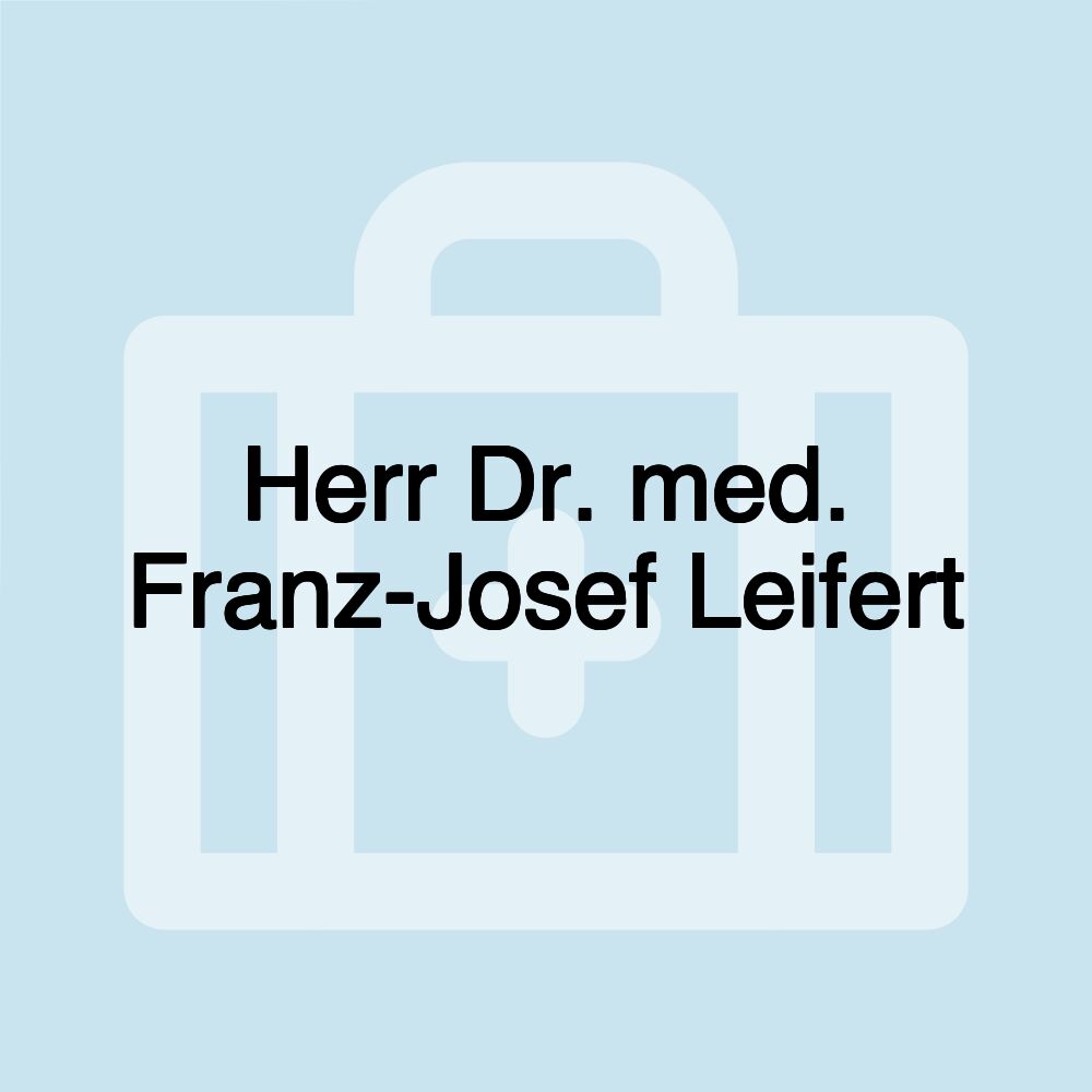 Herr Dr. med. Franz-Josef Leifert