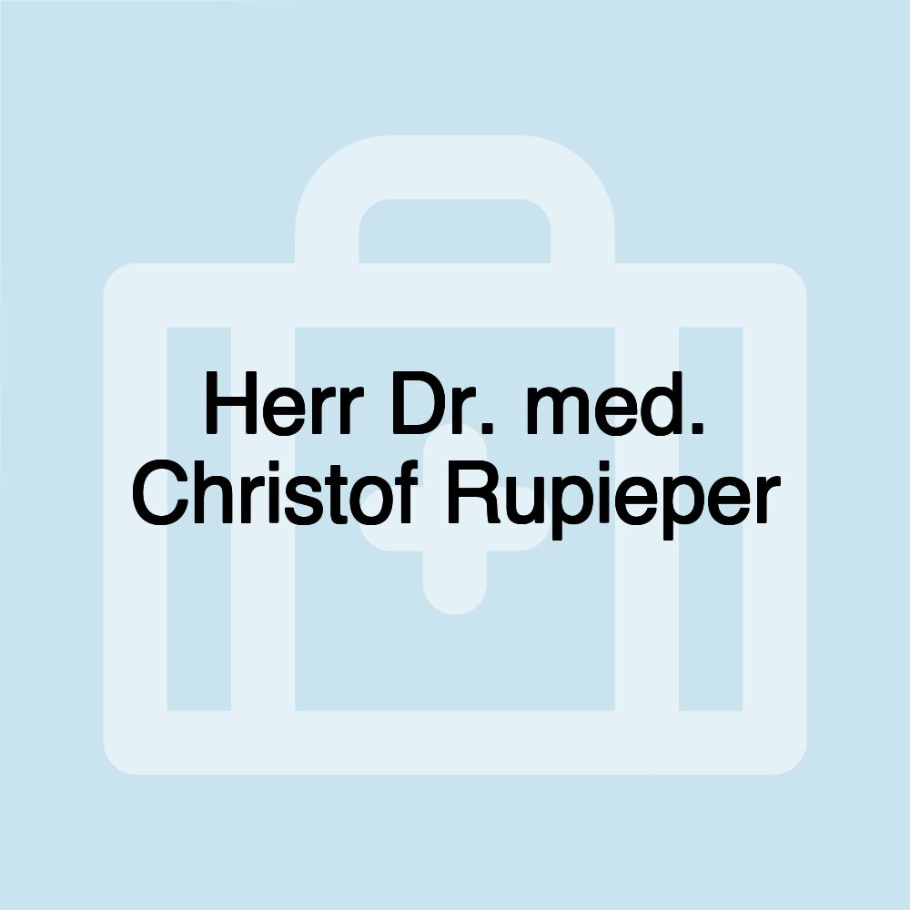 Herr Dr. med. Christof Rupieper