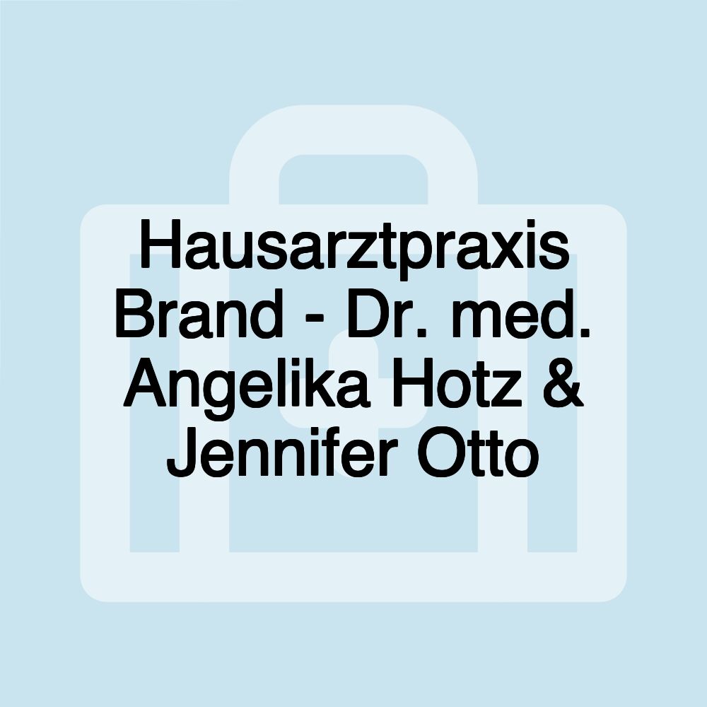 Hausarztpraxis Brand - Dr. med. Angelika Hotz & Jennifer Otto