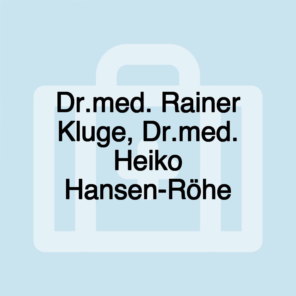 Dr.med. Rainer Kluge, Dr.med. Heiko Hansen-Röhe