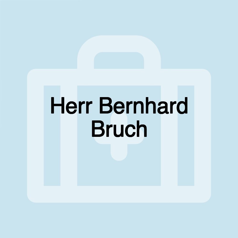 Herr Bernhard Bruch