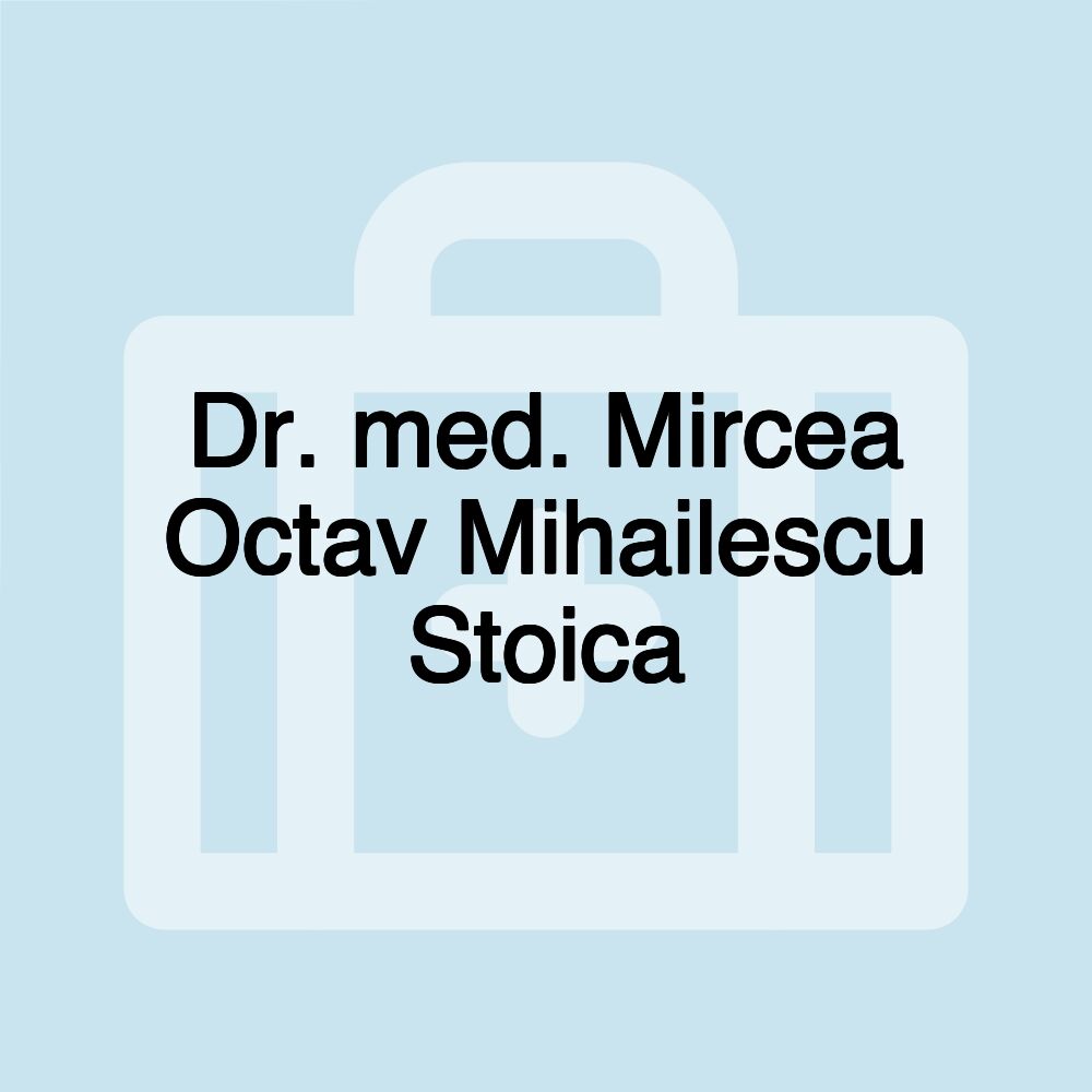 Dr. med. Mircea Octav Mihailescu Stoica