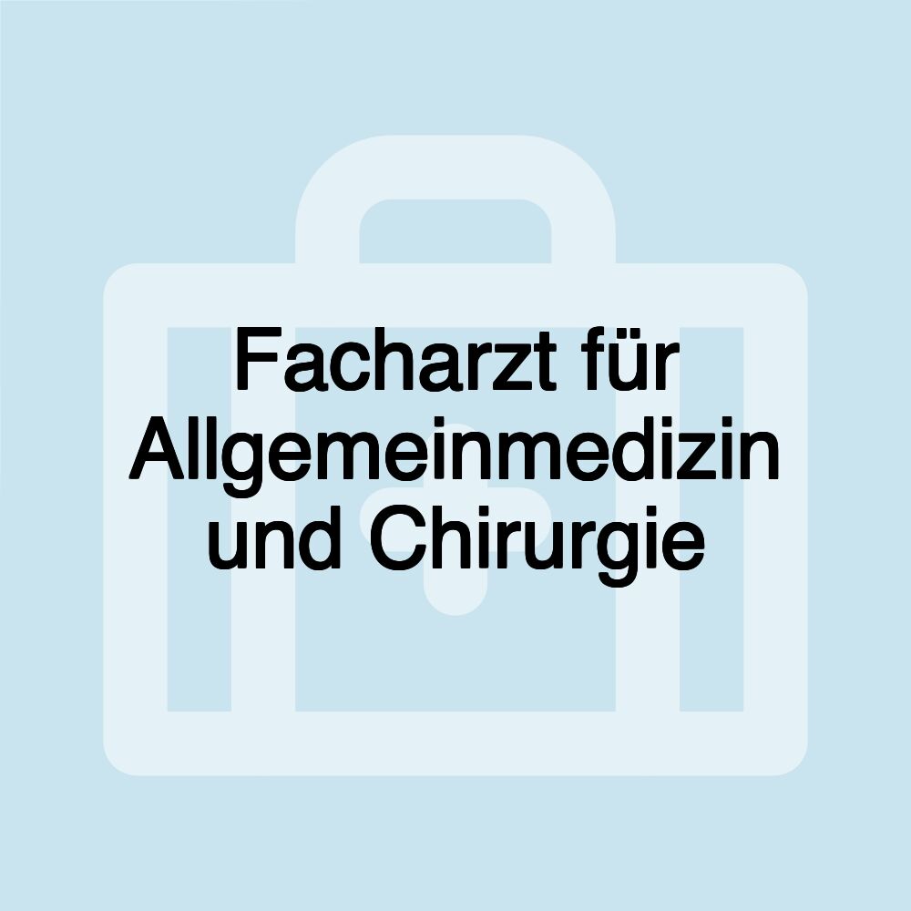 Facharzt für Allgemeinmedizin und Chirurgie