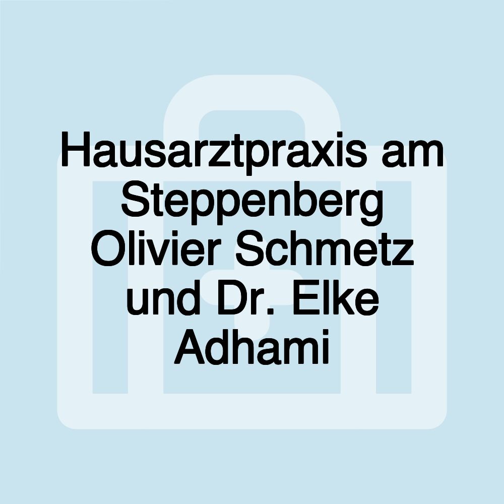 Hausarztpraxis am Steppenberg Olivier Schmetz und Dr. Elke Adhami