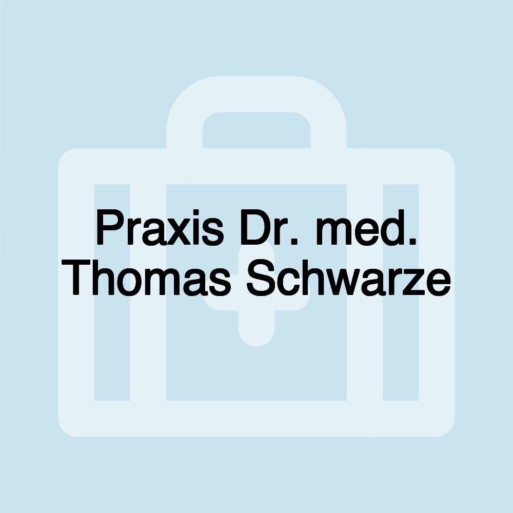 Praxis Dr. med. Thomas Schwarze