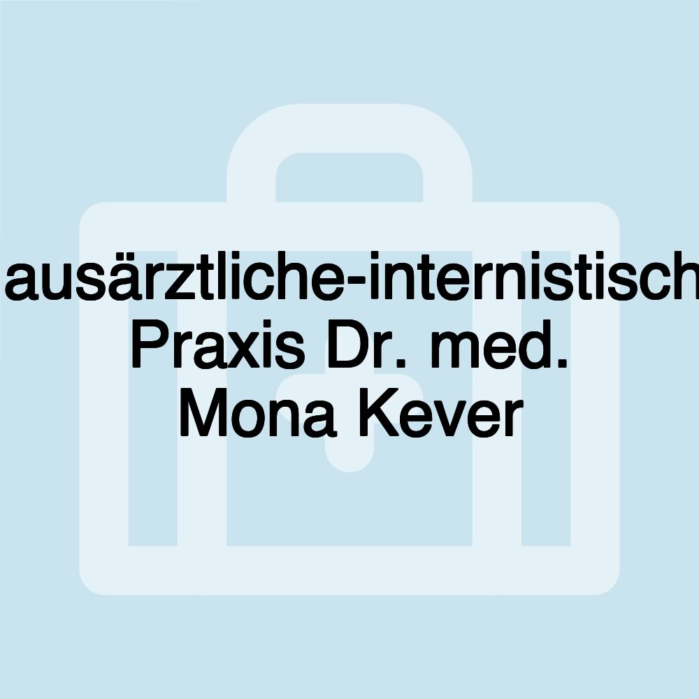 Hausärztliche-internistische Praxis Dr. med. Mona Kever