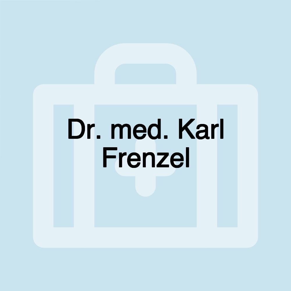 Dr. med. Karl Frenzel