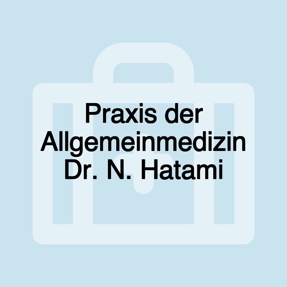 Praxis der Allgemeinmedizin Dr. N. Hatami