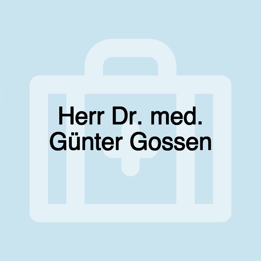 Herr Dr. med. Günter Gossen