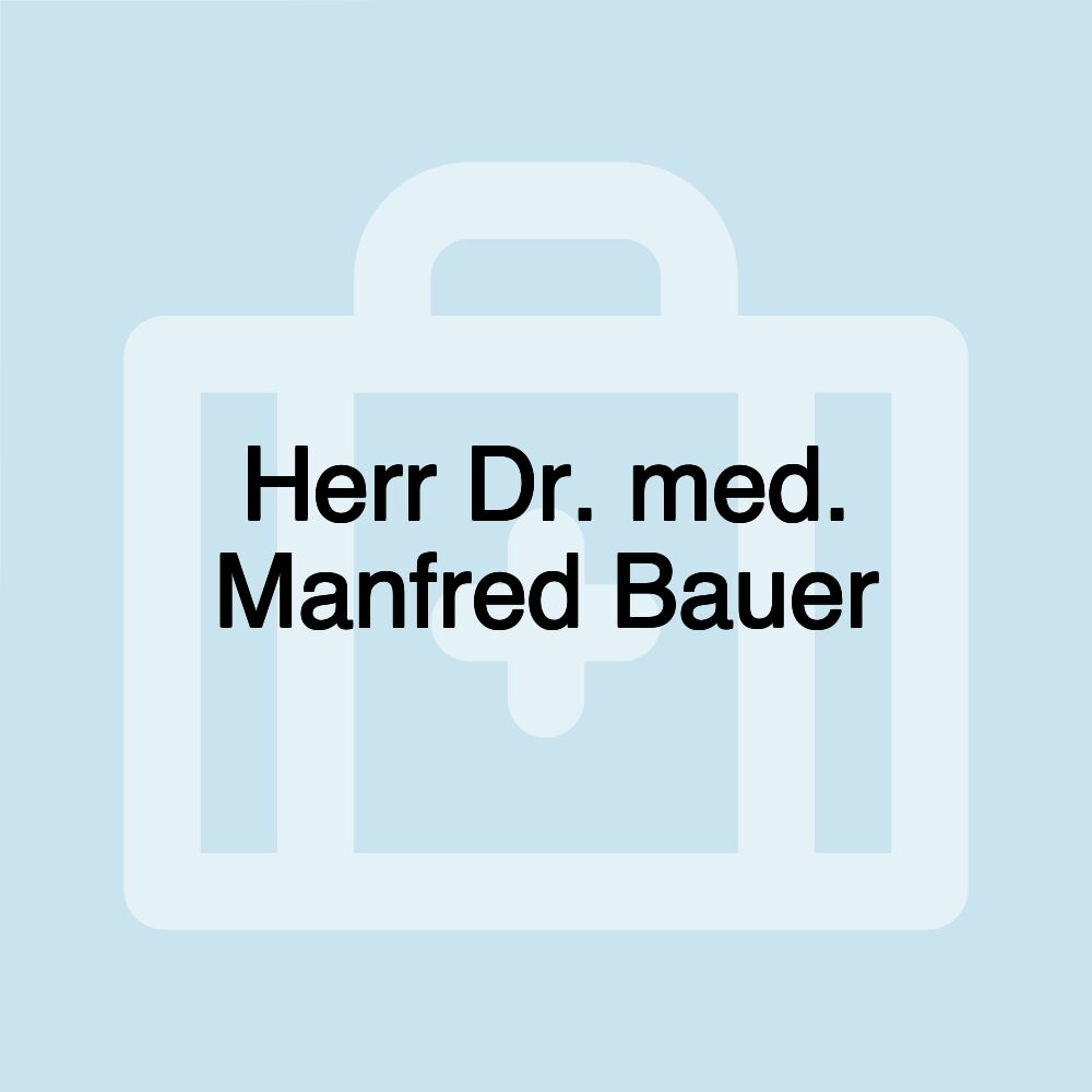 Herr Dr. med. Manfred Bauer