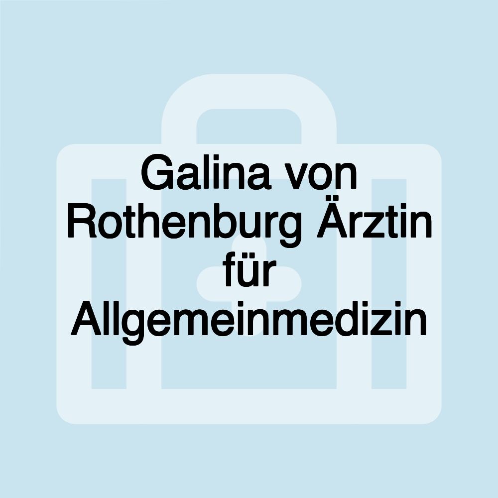 Galina von Rothenburg Ärztin für Allgemeinmedizin