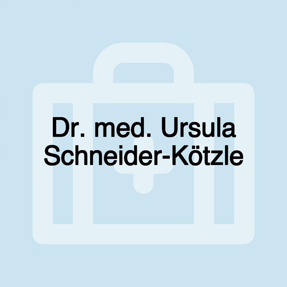 Dr. med. Ursula Schneider-Kötzle