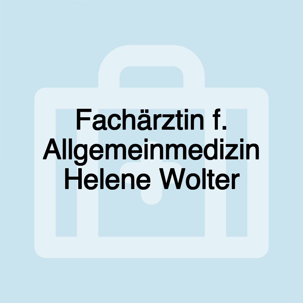 Fachärztin f. Allgemeinmedizin Helene Wolter