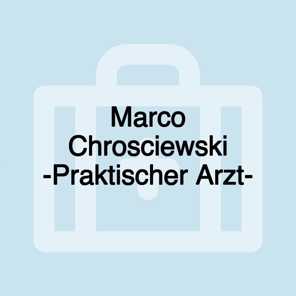 Marco Chrosciewski -Praktischer Arzt-