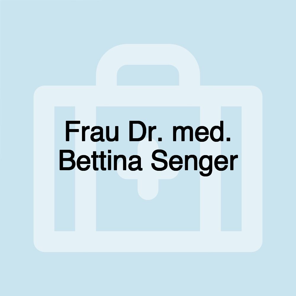 Frau Dr. med. Bettina Senger