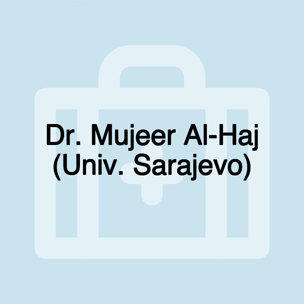 Dr. Mujeer Al-Haj (Univ. Sarajevo)