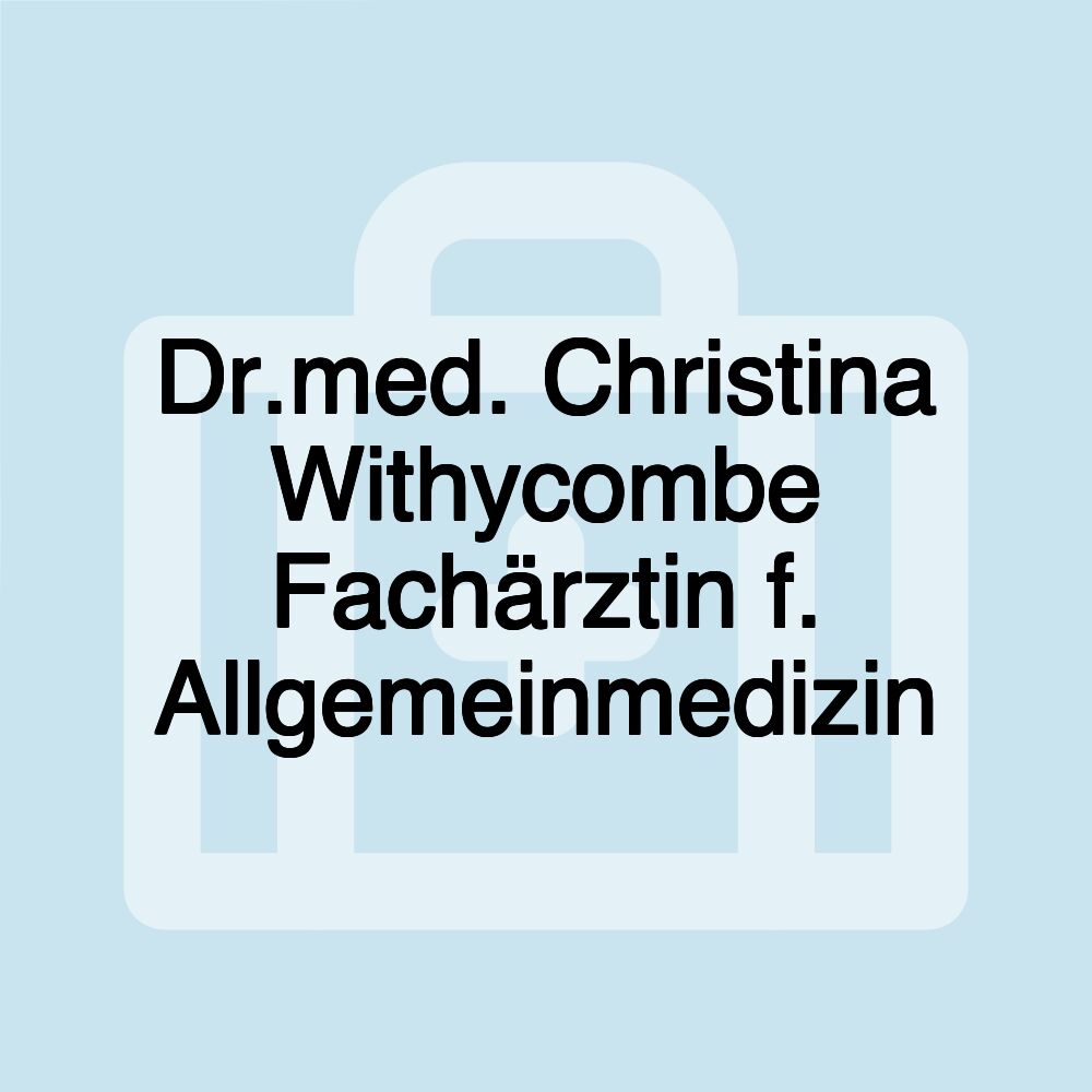 Dr.med. Christina Withycombe Fachärztin f. Allgemeinmedizin