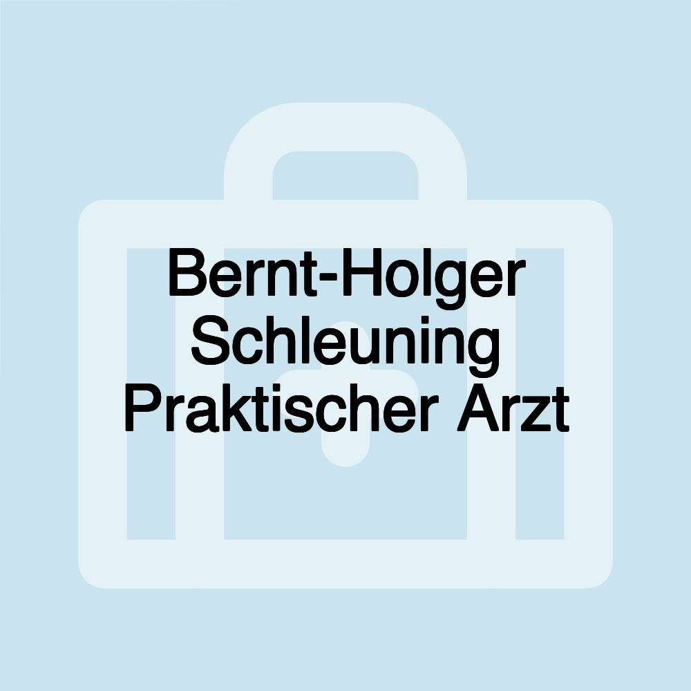 Bernt-Holger Schleuning Praktischer Arzt