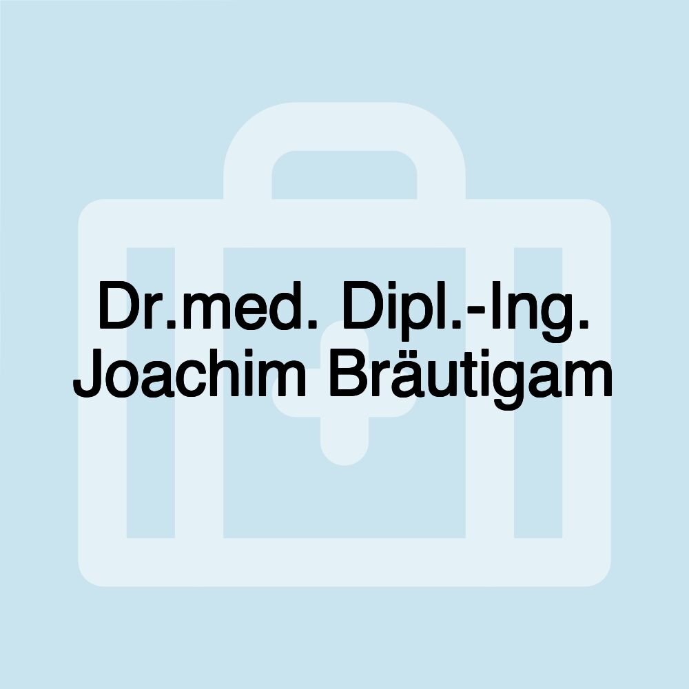 Dr.med. Dipl.-Ing. Joachim Bräutigam