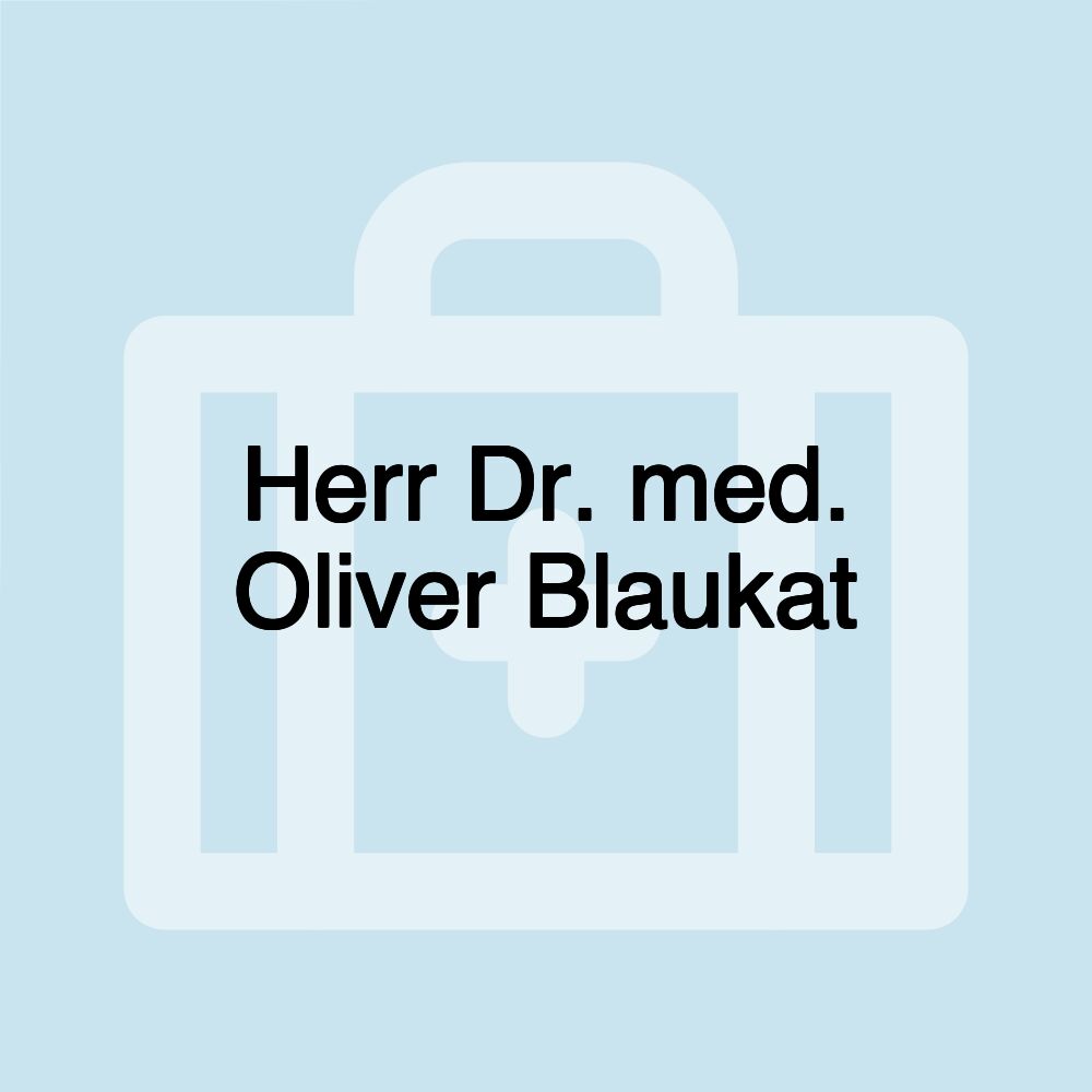 Herr Dr. med. Oliver Blaukat