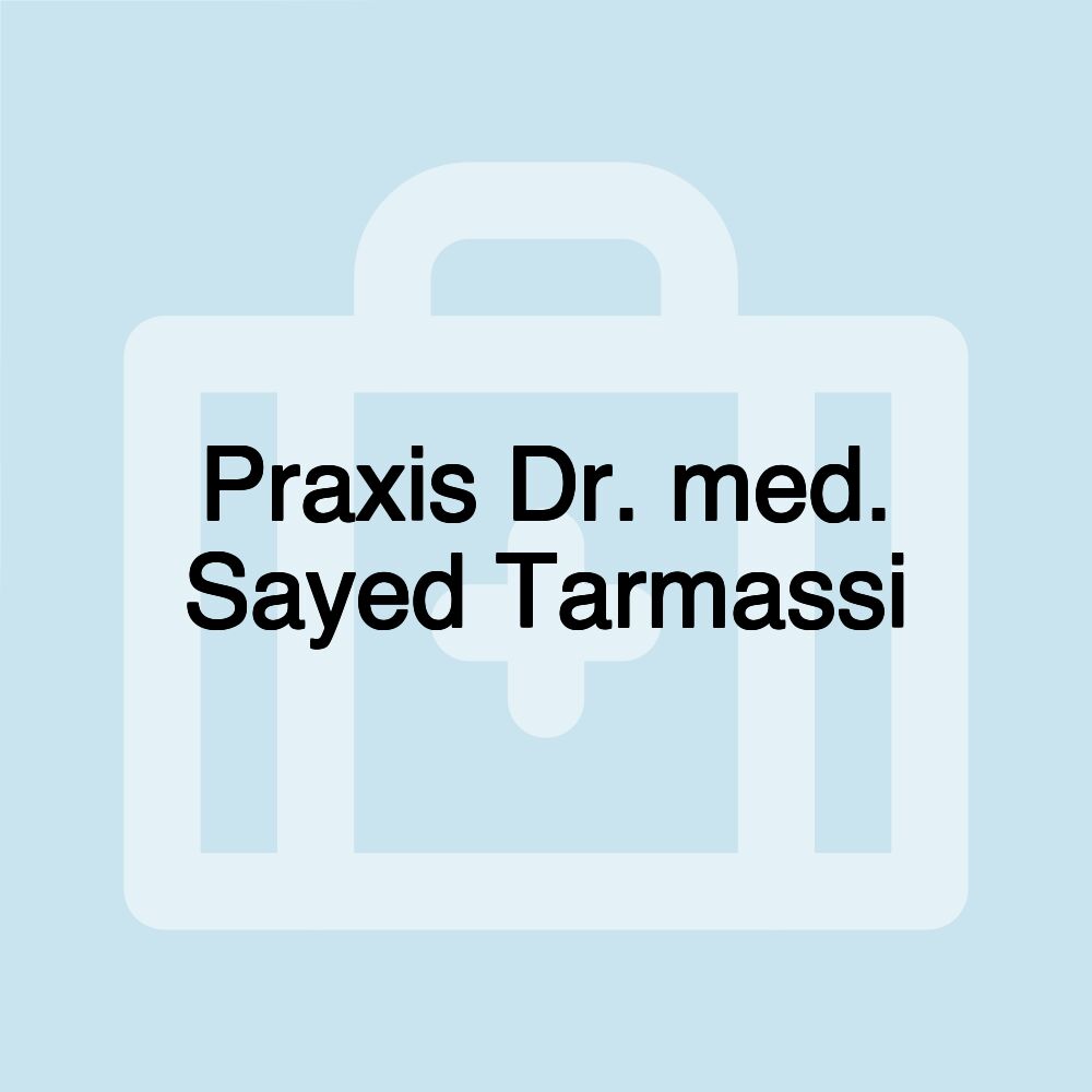 Praxis Dr. med. Sayed Tarmassi