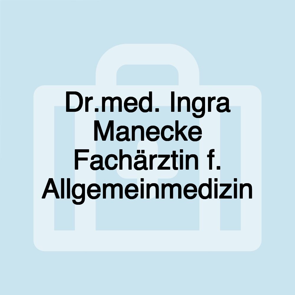 Dr.med. Ingra Manecke Fachärztin f. Allgemeinmedizin