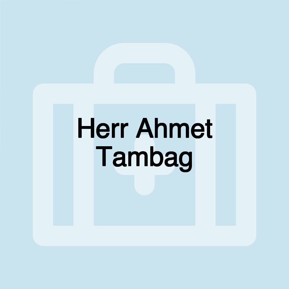 Herr Ahmet Tambag