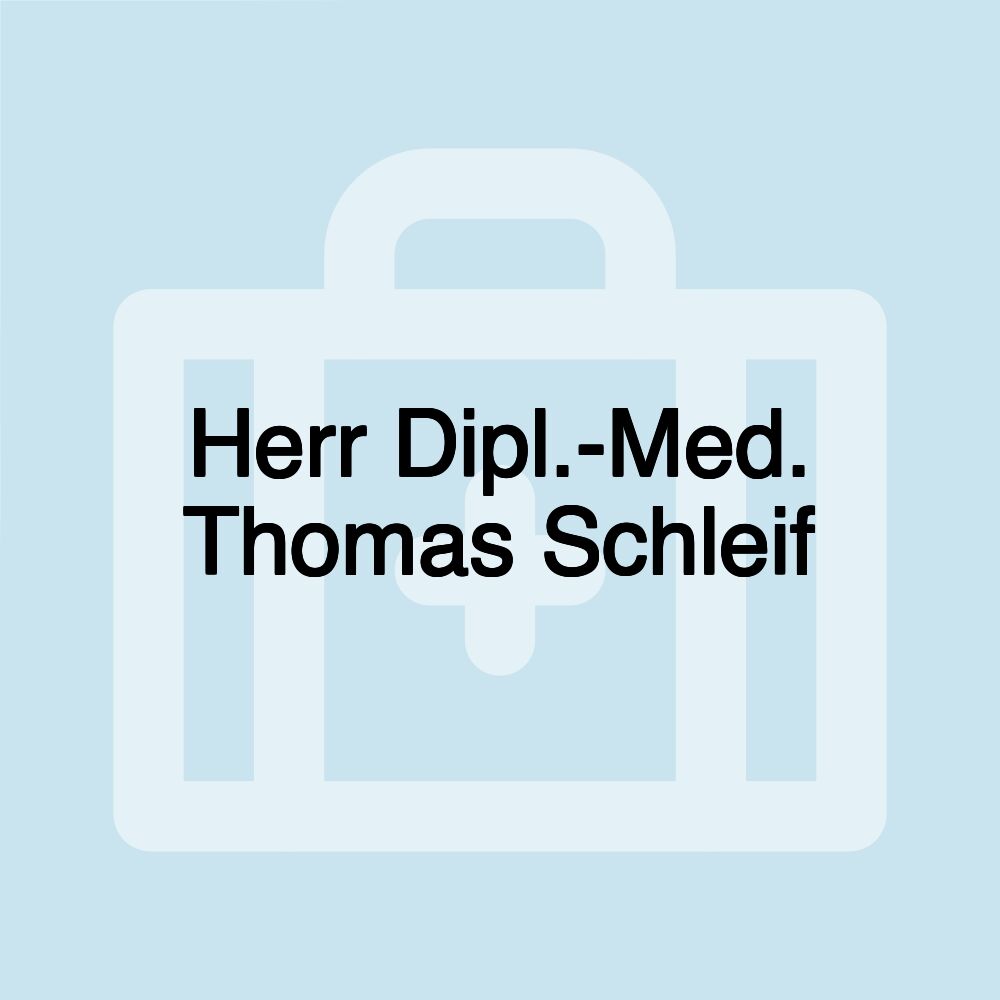 Herr Dipl.-Med. Thomas Schleif