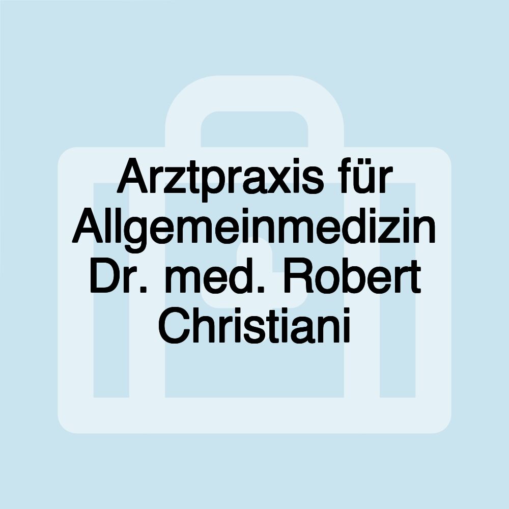 Arztpraxis für Allgemeinmedizin Dr. med. Robert Christiani