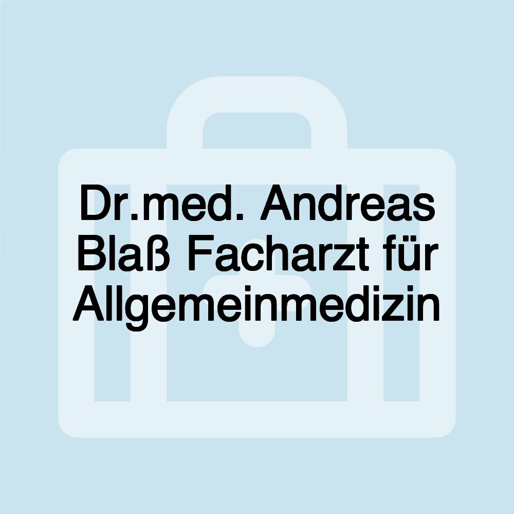 Dr.med. Andreas Blaß Facharzt für Allgemeinmedizin