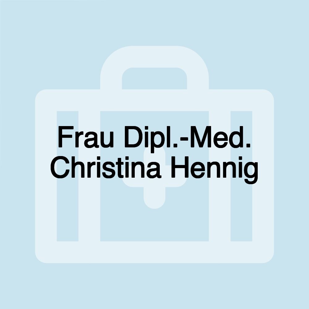 Frau Dipl.-Med. Christina Hennig